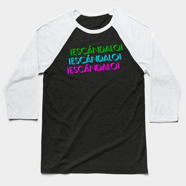 Escándalo! Baseball T-Shirt by Xanaduriffic